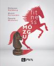 Fitness mózgu. Autor: Goldberg Elkhonon, Fernandez Alvaro, Michelon Pascale. Dadada.pl Okładka książki Fitness mózgu