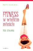 Fitness W Wielkim Mieście. Autor: Izabela Czajka-Stachowicz. Dadada.pl Okładka książki Fitness W Wielkim Mieście