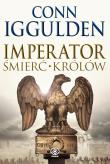 Imperator T.2 Śmierć królów. Autor: Iggulden Conn. Dadada.pl Okładka książki Imperator T.2 Śmierć królów
