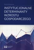 Instytucjonalne determinanty wzrostu gospodarczego. Autor: Kacprzyk Andrzej. Dadada.pl Okładka książki Instytucjonalne determinanty wzrostu gospodarczego