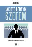 Jak być dobrym szefem. Autor: Bob Selden. Dadada.pl Okładka książki Jak być dobrym szefem