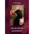 Jak się dobrze spowiadać?. Autor: ks. Piotr Skarga. Dadada.pl Okładka książki Jak się dobrze spowiadać?