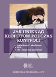 Jak uniknąć kłopotów podczas kontroli. Autor: Świąder Bogdan, Rakowska-Boroń Izabela. Dadada.pl Okładka książki Jak uniknąć kłopotów podczas kontroli