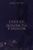 Kalkulacja ekonomiczna w socjalizmie. Autor: Mises Ludwig von. Dadada.pl Okładka książki Kalkulacja ekonomiczna w socjalizmie