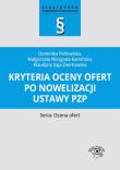 Kryteria oceny ofert po nowelizacji ustawy pzp. Autor: Niezgoda-Kamińska Małgorzata, Saja-Żwirkowska Klaudyna, Perkowska Dominika. Dadada.pl Okładka książki Kryteria oceny ofert po nowelizacji ustawy pzp