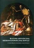 Kultura artystyczna siedemnastowiecznej Sewilli. Autor: Ks. Andrzej Witko. Dadada.pl Okładka książki Kultura artystyczna siedemnastowiecznej Sewilli