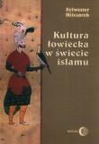 Kultura łowiecka w świecie islamu. Autor: Milczarek Sylwester. Dadada.pl Okładka książki Kultura łowiecka w świecie islamu