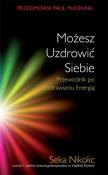 Możesz Uzdrowić Siebie. Autor: Seka Nikolic. Dadada.pl Okładka książki Możesz Uzdrowić Siebie