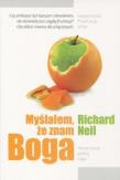 Myślałem, że znam Boga. Autor: O'Neill Richard. Dadada.pl Okładka książki Myślałem, że znam Boga