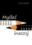 Myśleć inaczej. Autor: Jacek Matter. Dadada.pl Okładka książki Myśleć inaczej