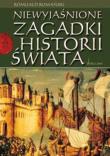 Niewyjaśnione zagadki historii świata. Autor: Romański Romuald. Dadada.pl Okładka książki Niewyjaśnione zagadki historii świata
