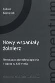 Nowy wspaniały żołnierz. Rewolucja biotechnol. .... Autor: Kamieński Łukasz. Dadada.pl Okładka książki Nowy wspaniały żołnierz. Rewolucja biotechnol. ...