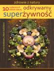 Odkrywamy superżywność. Autor: Myrna Goldstein, Mark Goldstein. Dadada.pl Okładka książki Odkrywamy superżywność