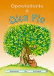 Opowiadanie o Ojcu Pio. Autor: Curreli Augusta. Dadada.pl Okładka książki Opowiadanie o Ojcu Pio
