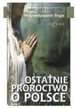Ostatnie proroctwo o Polsce. Autor: Łaszewski Wincenty. Dadada.pl Okładka książki Ostatnie proroctwo o Polsce