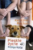 Pieskie życie mojego kota. Autor: Macios Karolina. Dadada.pl Okładka książki Pieskie życie mojego kota