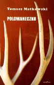 Polowaneczko. Autor: Matkowski Tomasz. Dadada.pl Okładka książki Polowaneczko