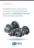 Okładka książki Projektowanie elementów maszyn z wykorzystaniem programu Autodesk Inventor Obliczenia przekładni