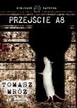 Przejście A8. Autor: Mróz Tomasz. Dadada.pl Okładka książki Przejście A8