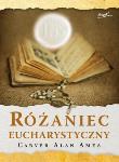 Różaniec Eucharystyczny. Autor: Ames Carver Alan. Dadada.pl Okładka książki Różaniec Eucharystyczny