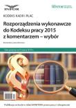 Okładka książki Rozporządzenia wykonawcze do Kodeksu pracy 2015 z komentarzem - wybór