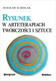 Rysunek w arteterapiach, twórczości i sztuce. Autor: Wiesław Karolak. Dadada.pl Okładka książki Rysunek w arteterapiach, twórczości i sztuce