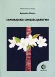 Samurajskie chrześcijaństwo. Autor: Agnieszka Kozyra. Dadada.pl Okładka książki Samurajskie chrześcijaństwo