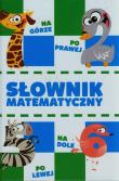 Słownik matematyczny. Autor: Juraszczyk Halina, Biernat Jolanta. Dadada.pl Okładka książki Słownik matematyczny