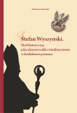 Stefan Wyszyński Myśl historyczna jako element walki z totalitaryzmem w działalności prymasa. Autor: Łukomski Mirosław. Dadada.pl Okładka książki Stefan Wyszyński Myśl historyczna jako element walki z totalitaryzmem w działalności prymasa
