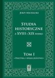 Studia Historyczne z XVIII i XIX wieku Tom 1. Autor: Michalski Jerzy. Dadada.pl Okładka książki Studia Historyczne z XVIII i XIX wieku Tom 1