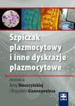 Szpiczak plazmocytowy i inne dyskrazje plazmocytowe. Autor: Dmoszyńska Anna, Giannopoulos Krzysztof. Dadada.pl Okładka książki Szpiczak plazmocytowy i inne dyskrazje plazmocytowe
