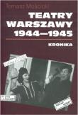 Teatry Warszawy 1944-1945. Autor: Mościcki Tomasz. Dadada.pl Okładka książki Teatry Warszawy 1944-1945