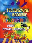 Opakowanie Telewizyjne i radiowe rymowanki Dzieci pytają i poznają