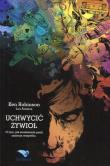 Uchwycić żywioł. O tym, jak znalezienie pasji.... Autor: Lou Aronica, Ken Robinson. Dadada.pl Okładka książki Uchwycić żywioł. O tym, jak znalezienie pasji...