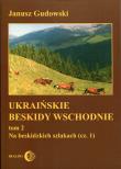 Ukraińskie Beskidy Wschodnie Tom 2. Autor: Gudowski Janusz. Dadada.pl Okładka książki Ukraińskie Beskidy Wschodnie Tom 2