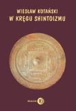 W kręgu shintoizmu. Autor: Kotański Wiesław. Dadada.pl Okładka książki W kręgu shintoizmu