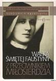 Walka św. Faustyny z przeciwnikiem miłosierdzia. Autor: Ks. Edmund Szaniawski. Dadada.pl Okładka książki Walka św. Faustyny z przeciwnikiem miłosierdzia