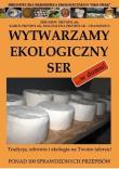 Okładka książki Wytwarzamy ekologiczny ser ...w domu