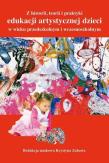 Z historii, teorii i praktyki edukacji artystyczn.. Autor: Krystyna Zabawa (red.). Dadada.pl Okładka książki Z historii, teorii i praktyki edukacji artystyczn.
