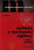 Zadania z mechaniki ogólnej Część 1 Statyka. Autor: Misiak Jan. Dadada.pl Okładka książki Zadania z mechaniki ogólnej Część 1 Statyka