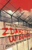 Zdarzyło się w Berlinie. Polak patrzy na mur. Autor: Orzechowski Marek. Dadada.pl Okładka książki Zdarzyło się w Berlinie. Polak patrzy na mur