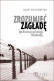 Okładka książki Zrozumieć zagładę. Społ. psychologia Holokaustu