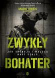 Zwykły bohater. Jak trenują i walczą Navy SEALS. Autor: Mark Owen. Dadada.pl Okładka książki Zwykły bohater. Jak trenują i walczą Navy SEALS