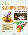 ABC sadownictwa krok po kroku. Autor: Prat Jean-Yves. Dadada.pl Okładka książki ABC sadownictwa krok po kroku