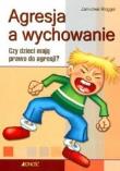 Agresja a wychowanie. Czy dzieci mają prawo do.... Autor: Jan-Uwe Rogge. Dadada.pl Okładka książki Agresja a wychowanie. Czy dzieci mają prawo do...