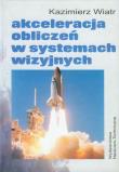 Akceleracja obliczeń w systemach wizyjnych. Autor: Wiatr Kazimierz. Dadada.pl Okładka książki Akceleracja obliczeń w systemach wizyjnych