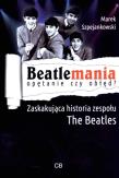 Okładka książki Beatlemania. Opętanie czy obłęd?