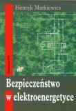 Bezpieczeństwo w elektroenergetyce. Autor: Markiewicz Henryk. Dadada.pl Okładka książki Bezpieczeństwo w elektroenergetyce