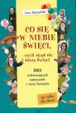 Okładka książki Co się w niebie święci,czyli skąd się biorą Święci