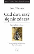 Cud dwa razy się nie zdarza. Opowiadania wybrane. Autor: OFaolain Sean. Dadada.pl Okładka książki Cud dwa razy się nie zdarza. Opowiadania wybrane